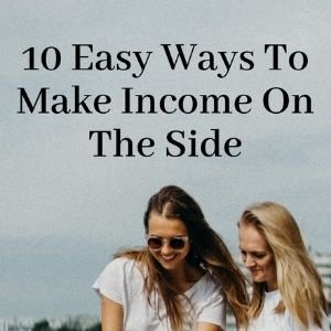 10 Easy Ways To Make Income On The Side